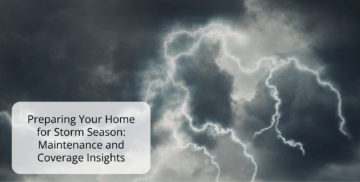 Preparing Your Home for Storm Season: Maintenance and Coverage Insights